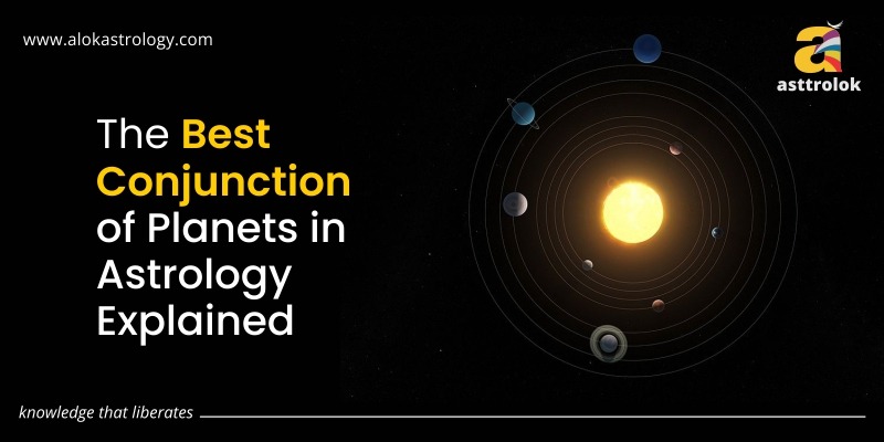 The Best Conjunction of Planets in Astrology Explained