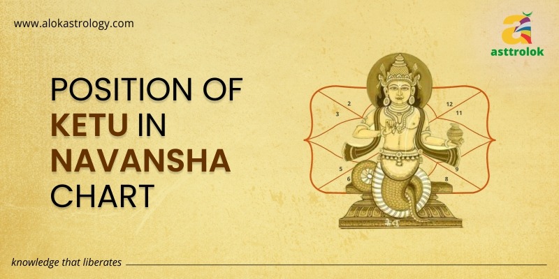POSITION OF KETU IN NAVANSHA