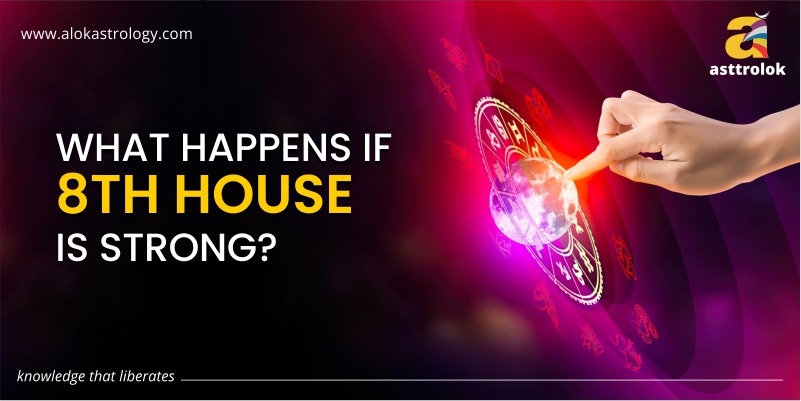 What Happens If The 8th House Is Strong?