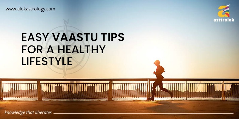 EASY VASTU TIPS FOR A HEALTHY LIFESTYLE