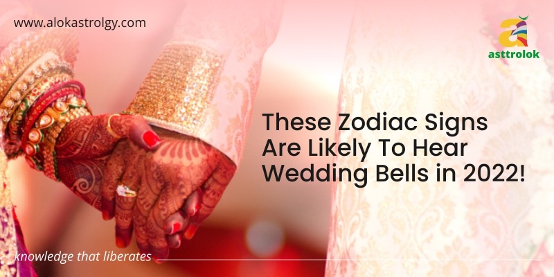 These Zodiac Signs Are Likely To Her Wedding Bells in 2022!