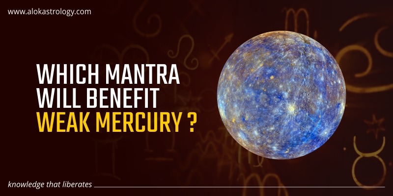 Which mantra will benefit weak Mercury?