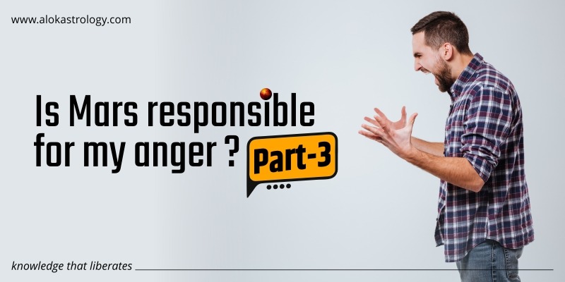 Is Mars responsible for my anger? Part- 3