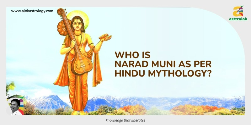 Who is Narad Muni as per Hindu Mythology?