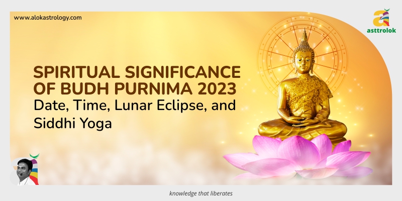 Spiritual Significance of Budh Purnima 2023: Date, Time, Lunar Eclipse, and Siddhi Yoga