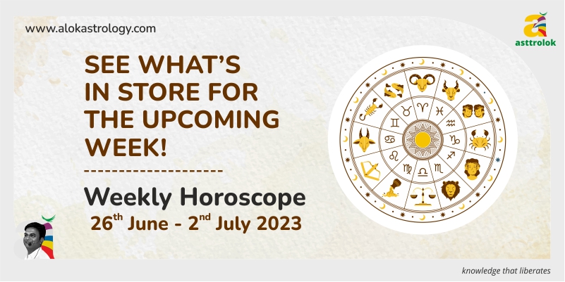 Weekly Rashifal from June 26th to July 2nd, 2023