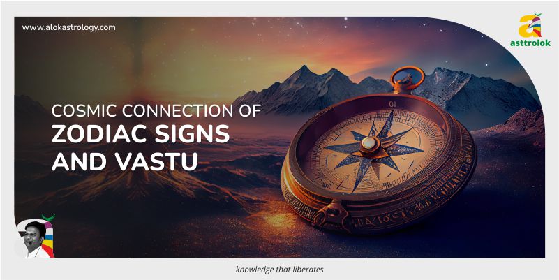 Cosmic Connection of Zodiac Signs and Vastu, that Align for Harmonious Living