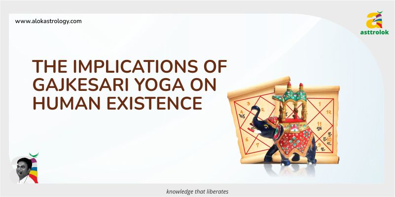 The Implications of Gajkesari Yoga on Human Existence