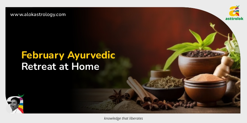 February Ayurvedic Retreat at Home: A Weekend Wellness Guide