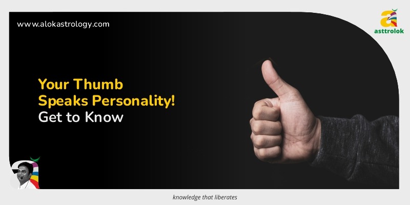 Palmistry Predictions: What Your Thumb Reveals About Your Personality