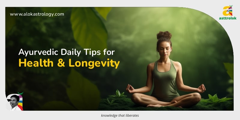 Daily Ayurvedic Practices for Optimal Health and Longevity