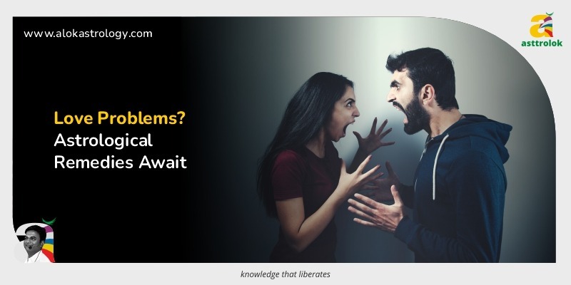 Love Problems Astrological Remedies Await