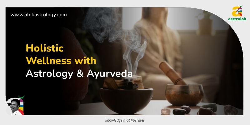 Astrology and Ayurveda: A Complete Wellness Guide
