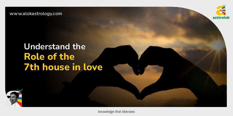 How the 7th House Determines Your Relationships and Marriage