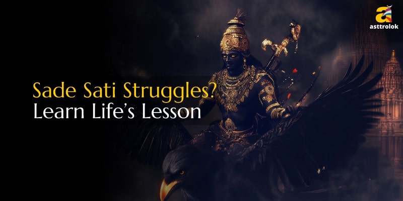 Saturn’s Sade Sati: Struggles and Life Lessons