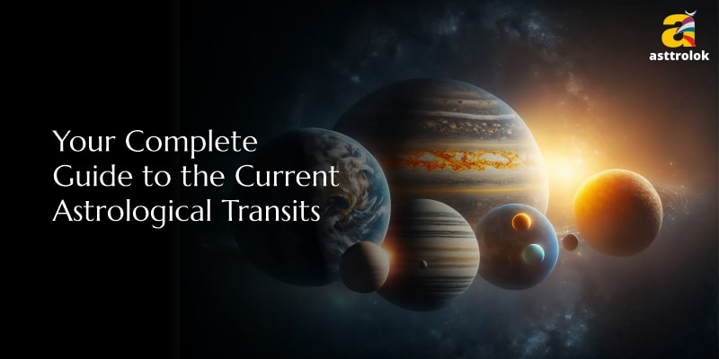 Your Complete Guide to the Current Astrological Transits