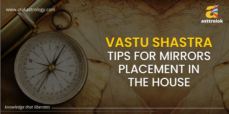 Vastu Shastra - Tips for Placing Mirrors In The House