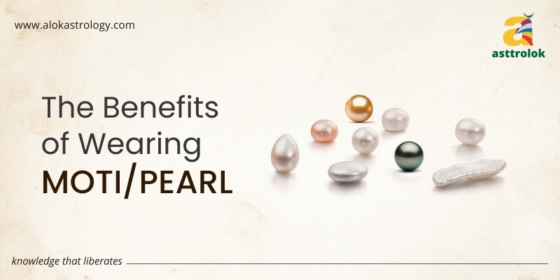 The benefits of wearing Moti - Pearl