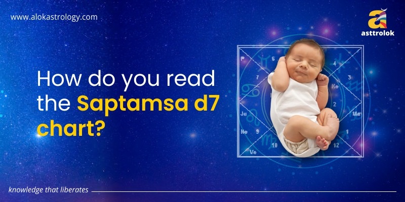 How Do You Read The Saptamsa D7 Chart?