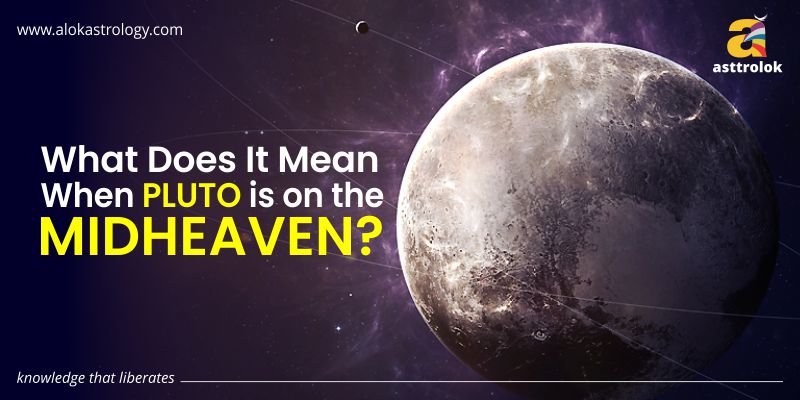 What does it mean when Pluto is on the Midheaven?