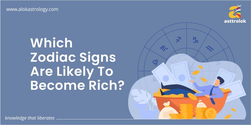 Which Zodiac Signs Are Likely To Become Rich?