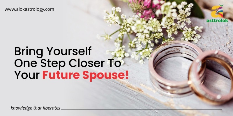 Bring Yourself One Step Closer To Your Future Spouse!