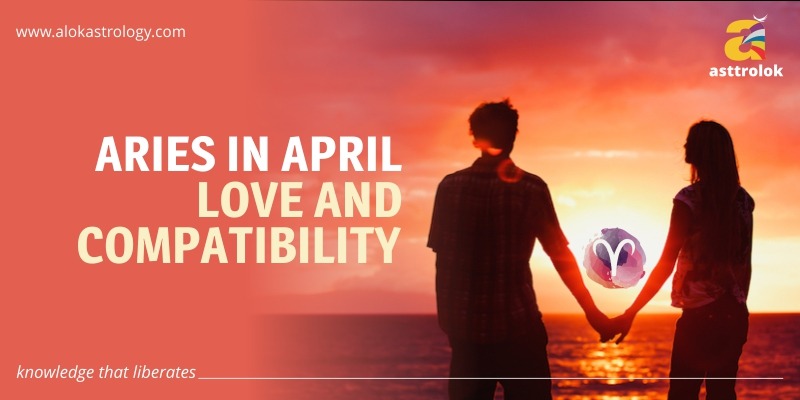 Aries In April: Love And Compatibility