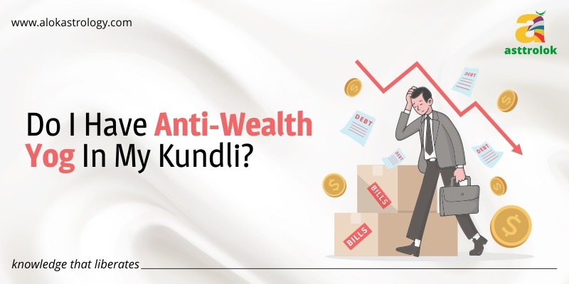 Do I Have Anti-Wealth Yog In My Kundli?