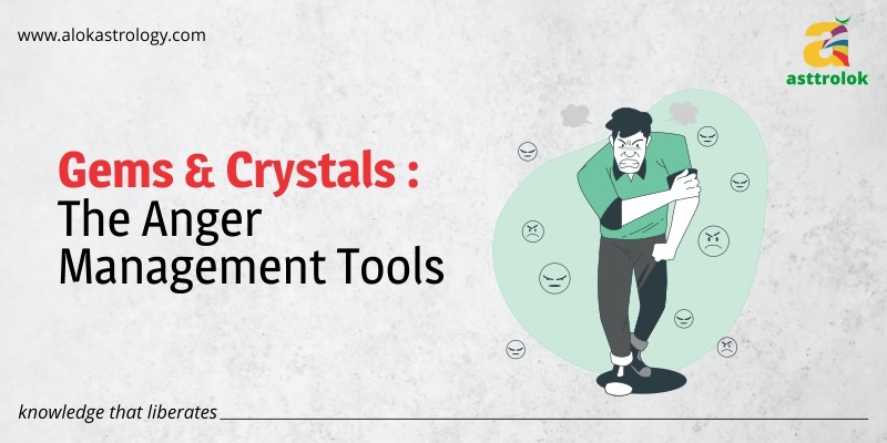 Gems & Crystals: The Anger Management Tools