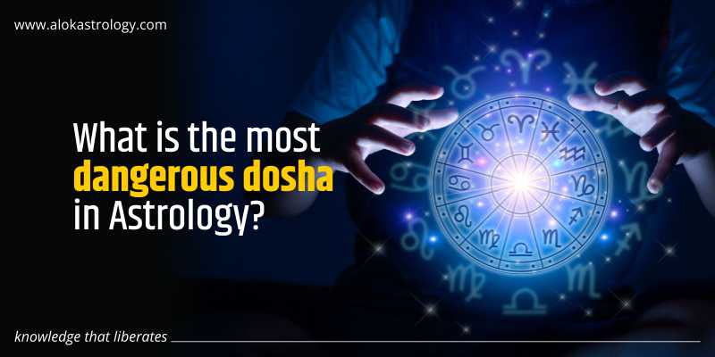 What is the most dangerous dosha of Vedic astrology?