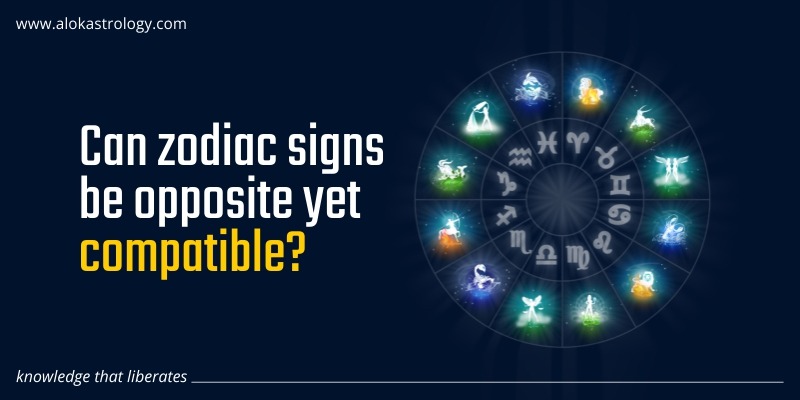 Can zodiac signs be opposite yet compatible?