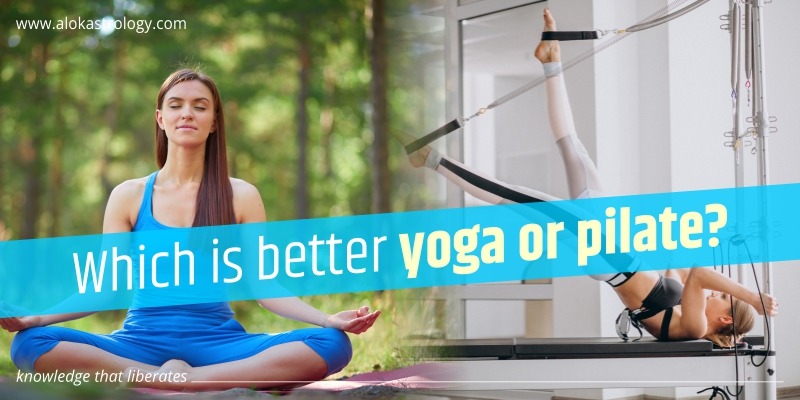 Which is better, yoga or pilate? 