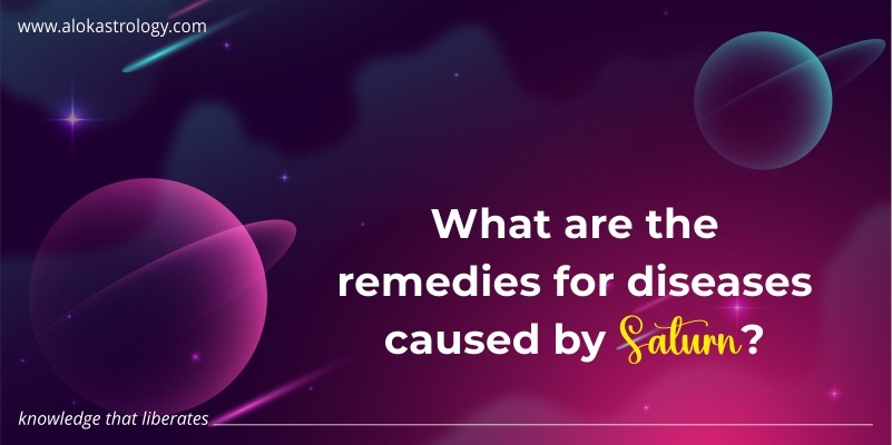 What are the remedies for diseases caused by Saturn?