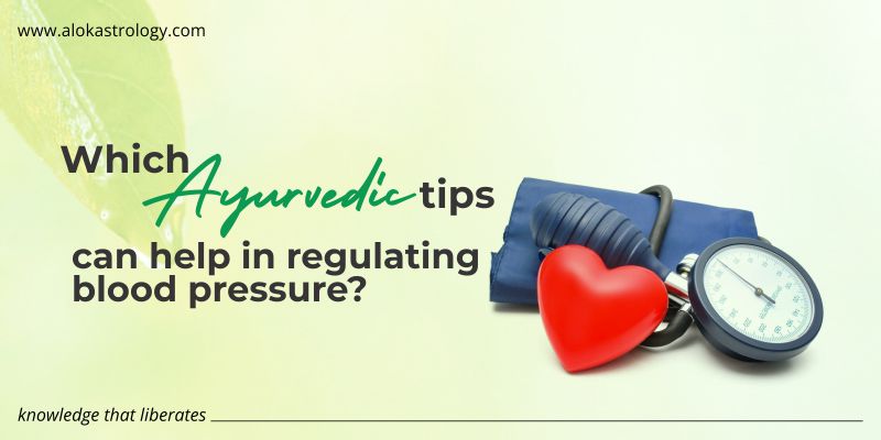 Which Ayurvedic tips can help in regulating blood pressure?