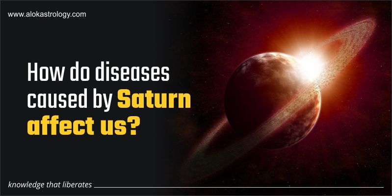 How do diseases caused by Saturn affect us?