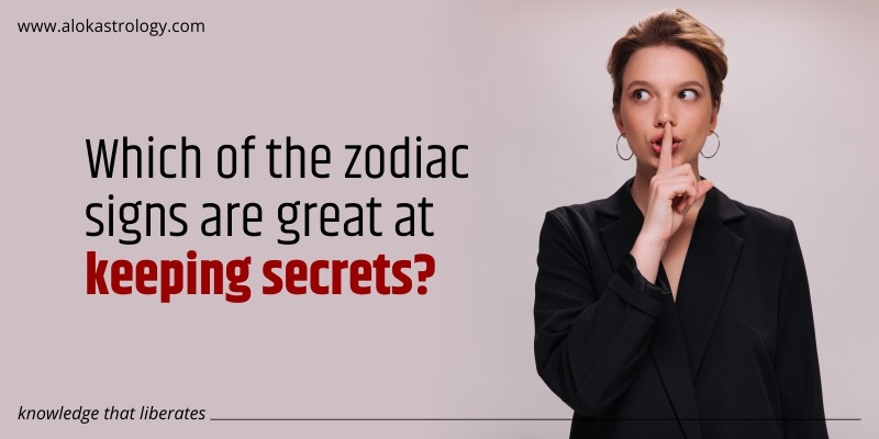 Which of the zodiac signs are great at keeping secrets?