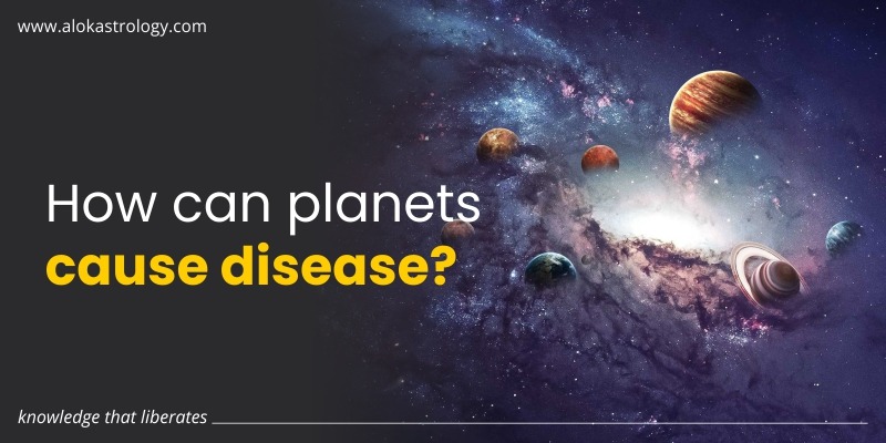 How can planets cause disease?