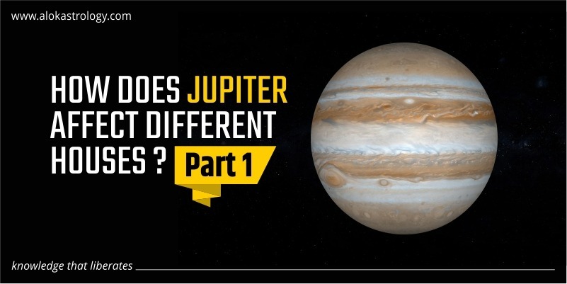 How does Jupiter affect different houses? Part 1