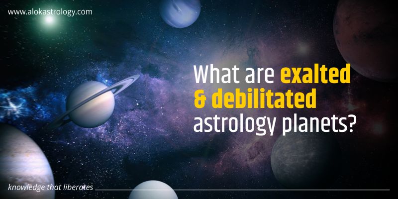 What are exalted and debilitated astrology planets?