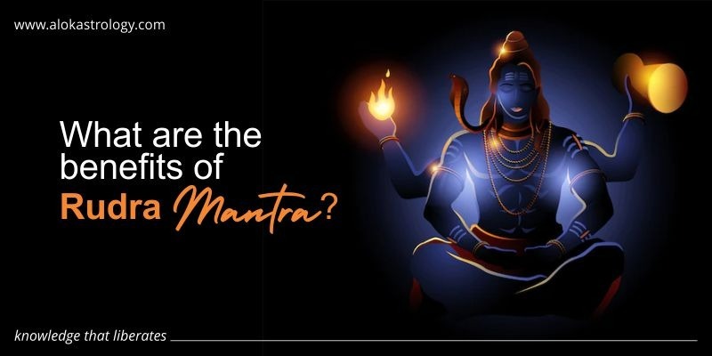 What are the benefits of Rudra Mantra?
