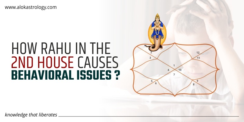 How Rahu in the 2nd house causes behavioral issues?