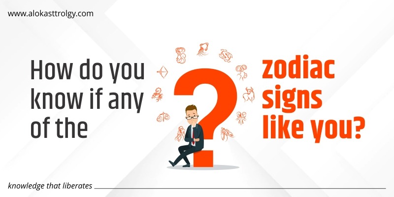 How do you know if any of the zodiac signs like you?
