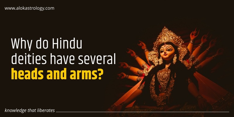 Why do Hindu deities have several heads and arms?