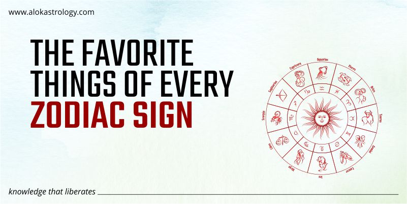 The favorite things of every zodiac sign