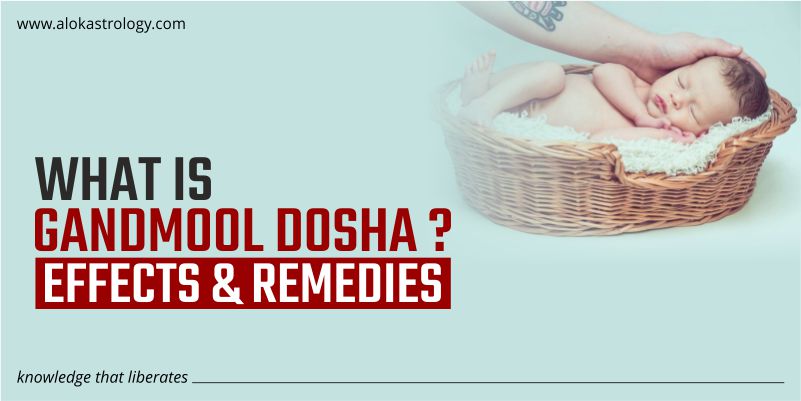 What is Gandmool Dosha? Effects and Remedies
