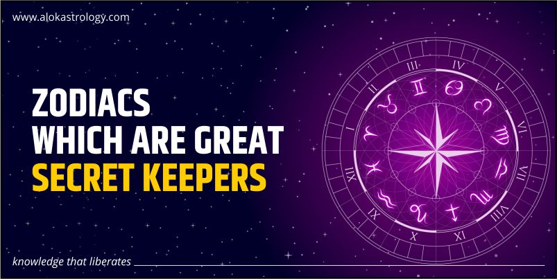 Zodiacs which are great secret keepers