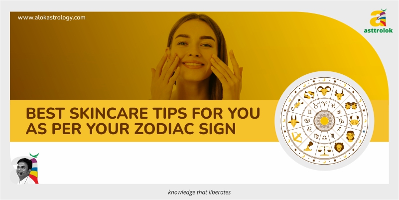 Best skin care tips for you as per your zodiac sign