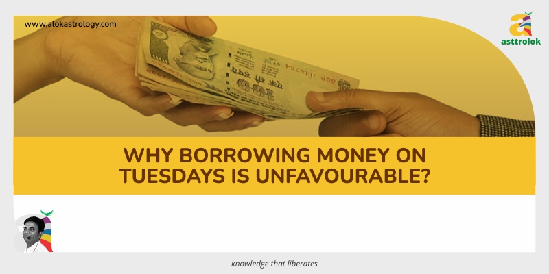 Why Borrowing Money on Tuesdays Is Unfavourable?