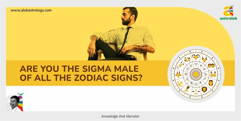 Are you the Sigma Male of all the Zodiac Signs?