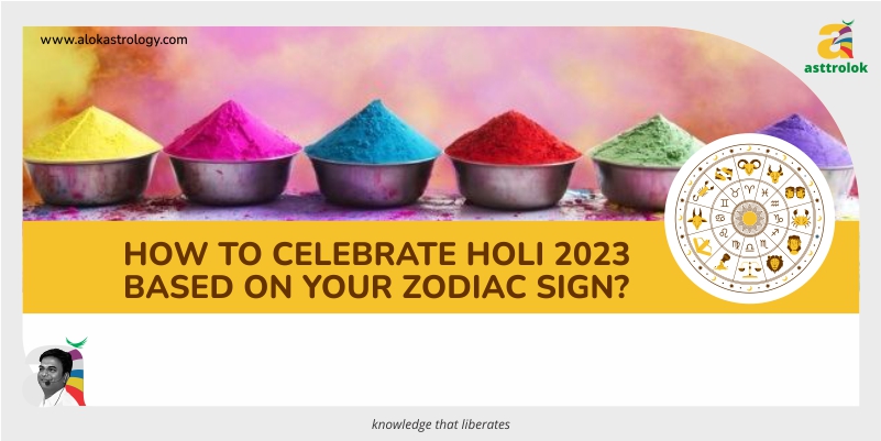 How To Celebrate Holi 2023 Based On Your Zodiac Sign?
